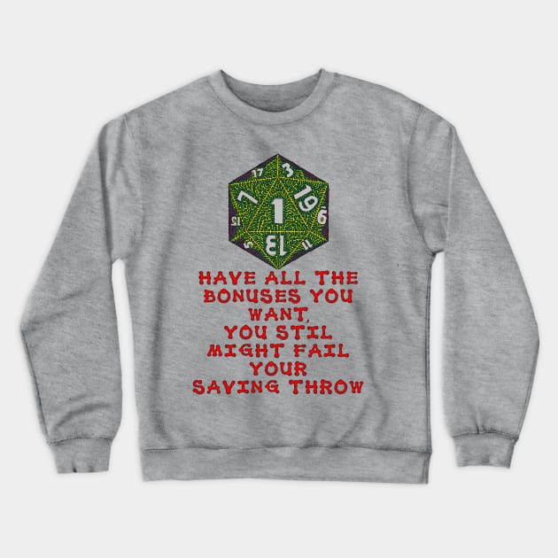 Have All The Bonuses You Want, You Still Might Fail Your Saving Throw Crewneck Sweatshirt by NightserFineArts